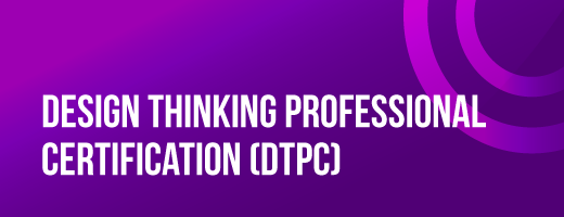 Design thinking professional certification (DTPC)