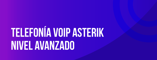 Telefonía VOIP Asterik Nivel Avanzado 40hrs: