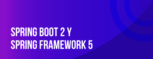 Spring Framework 5 y Spring Boot 2 30hrs